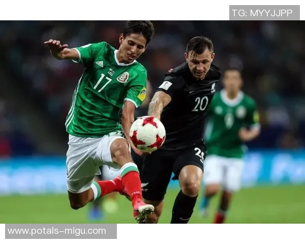 墨西哥与新西兰下半场精彩对决解析及战术分析